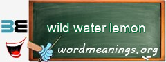 WordMeaning blackboard for wild water lemon